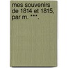 Mes Souvenirs De 1814 Et 1815, Par M. ***. door Antoine Joseph Reboul