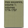 Mes Souvenirs, Volume 1; Volumes 1774-1797 by Jacob-Nicolas Moreau