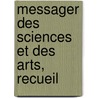 Messager Des Sciences Et Des Arts, Recueil door Onbekend