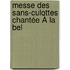 Messe Des Sans-Culottes Chantée À La Bel