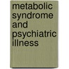 Metabolic Syndrome And Psychiatric Illness by Scott Mendelson