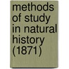 Methods Of Study In Natural History (1871) door Louis Agassiz
