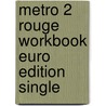 Metro 2 Rouge Workbook Euro Edition Single by Julie Green