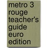 Metro 3 Rouge Teacher's Guide Euro Edition by Rossi McNab