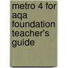 Metro 4 For Aqa Foundation Teacher's Guide door Gill Ramage