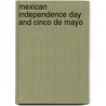 Mexican Independence Day and Cinco de Mayo by Dianne M. MacMillan