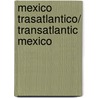 Mexico Trasatlantico/ Transatlantic Mexico by Julio Ortega