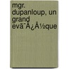 Mgr. Dupanloup, Un Grand Evã¯Â¿Â½Que by F. Lix Dupanloup