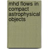 Mhd Flows In Compact Astrophysical Objects door Vasily Beskin