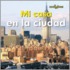 Mi Casa en la Ciudad = At Home in the City