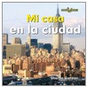 Mi Casa en la Ciudad = At Home in the City door Sharon Gordon