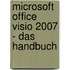 Microsoft Office Visio 2007 - Das Handbuch