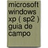 Microsoft Windows Xp ( Sp2 ) Guia De Campo