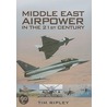 Middle East Air Forces In The 21st Century by Tim Ripley