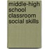Middle-High School Classroom Social Skills