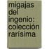Migajas Del Ingenio: Colección Rarísima