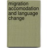 Migration Accomodation and Language Change door Bridget L. Anderson
