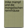 Mike Mampf und die mongolischen Rennmäuse by Thomas Franke