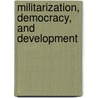 Militarization, Democracy, And Development door Kirk S. Bowman