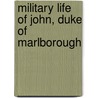 Military Life of John, Duke of Marlborough by Anonymous Anonymous