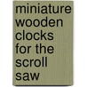 Miniature Wooden Clocks For The Scroll Saw door Rick Longabaugh