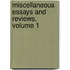 Miscellaneous Essays And Reviews, Volume 1