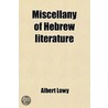 Miscellany Of Hebrew Literature (Volume 1) by Albert Löwy
