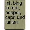 Mit Bing in Rom, Neapel, Capri und Italien by Aby Warburg