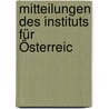 Mitteilungen Des Instituts Für Österreic by UniversitäT. Wien. Institut Für Österreichische Geschichtsforschung