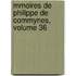 Mmoires de Philippe de Commynes, Volume 36