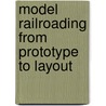 Model Railroading from Prototype to Layout door Tony Koester