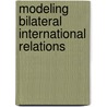 Modeling Bilateral International Relations door Xinsheng Liu