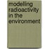 Modelling Radioactivity in the Environment