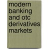 Modern Banking And Otc Derivatives Markets by International Monetary Fund