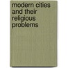 Modern Cities And Their Religious Problems door Samuel Lane Loomis