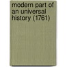 Modern Part Of An Universal History (1761) door Unknown Author