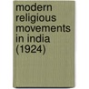 Modern Religious Movements In India (1924) door J.N. Farquhar