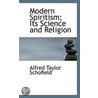 Modern Spiritism; Its Science And Religion door Alfred Taylor Schofield