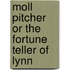 Moll Pitcher Or The Fortune Teller Of Lynn