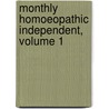 Monthly Homoeopathic Independent, Volume 1 door Onbekend