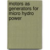 Motors as Generators for Micro Hydro Power door Nigel Smith