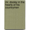 Mr. Dooley In The Hearts Of His Countrymen door Finley Peter Dunne