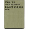 Mujer De Compraventa/ Bought-and-Paid Wife door Bronwyn Jameson