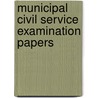 Municipal Civil Service Examination Papers door Anonymous Anonymous