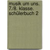 Musik um uns. 7./8. Klasse. Schülerbuch 2 door Onbekend