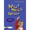 Mut-mach-Spiele für Kita, Hort und Schule door Brigitte Wilmes-Mielenhausen