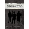 My Big Fight Was With An Unfaithful Family by Carl Weast