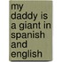 My Daddy Is A Giant In Spanish And English