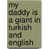 My Daddy Is A Giant In Turkish And English