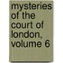 Mysteries of the Court of London, Volume 6